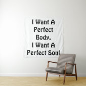 Tenture Je Veux Un Corps Parfait, Je Veux Une Âme Parfaite (En situation)