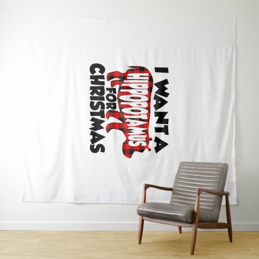 Tenture Je veux un hippopotame pour Noël (En situation (horizontale))