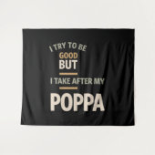 Tenture J'Essaie D'Être Bon Mais Je Suis Après Mon Poppa - (Devant (Horizontal))