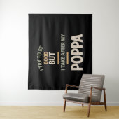 Tenture J'Essaie D'Être Bon Mais Je Suis Après Mon Poppa - (En situation)