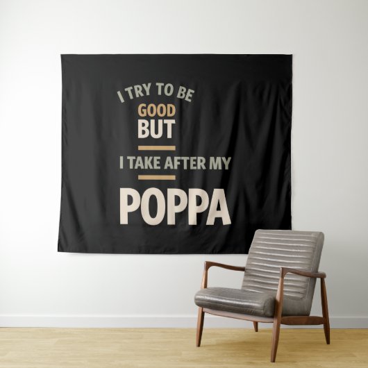 Tenture J'Essaie D'Être Bon Mais Je Suis Après Mon Poppa - (En situation (horizontale))