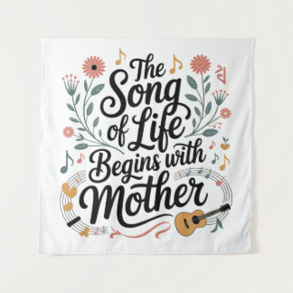 Tenture La chanson de la vie commence avec Maman