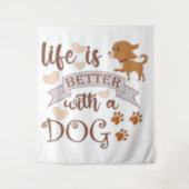 Tenture La vie est meilleure avec un chien citation drôle (Devant)