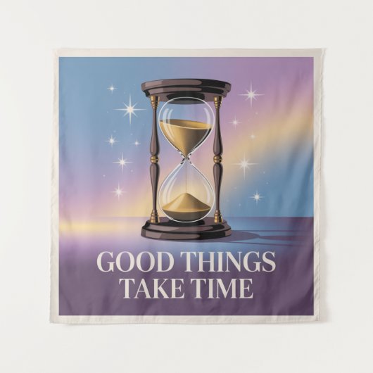 Tenture Les bonnes choses prennent du temps (Devant)