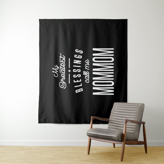 Tenture Mes plus grandes bénédictions appelez-moi Maman (En situation)