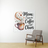 Tenture Mom I Run On Coffee And Chaos (En situation)