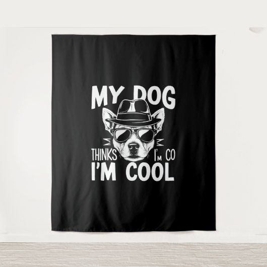 Tenture Mon chien pense que je suis Cool (Devant)