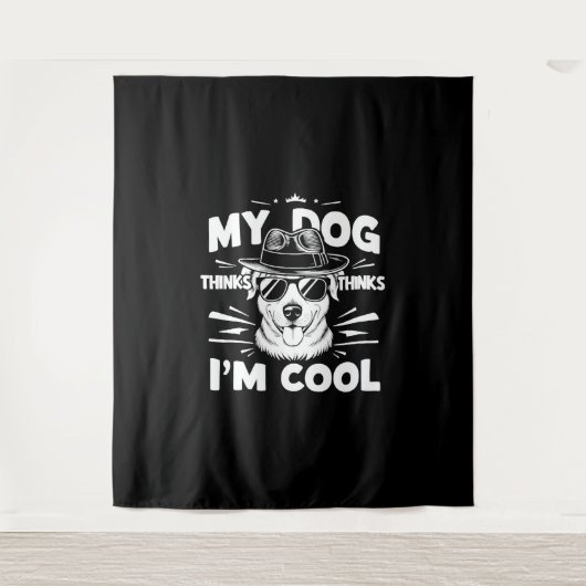 Tenture Mon chien pense que je suis Cool (Devant)