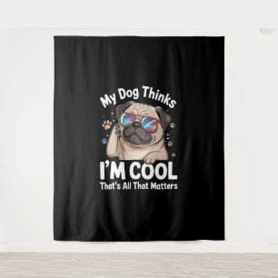 Tenture Mon chien pense que je suis Cool c'est tout ce qui