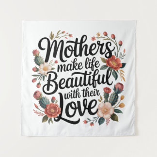 Tenture Mothers Make Life Beautiful With Their Love