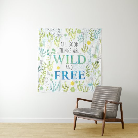 Tenture Murale Toutes les bonnes choses sont sauvages et libres (En situation (horizontale))