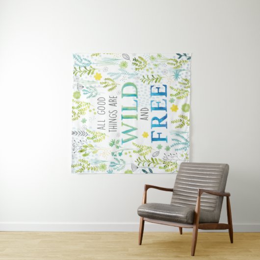 Tenture Murale Toutes les bonnes choses sont sauvages et libres (En situation)