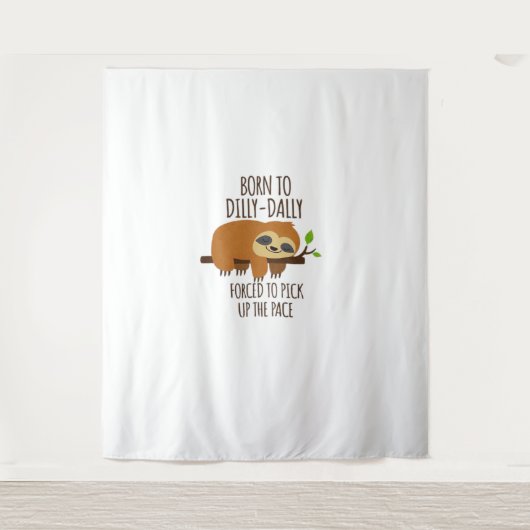 Tenture Né À Dilly Dally A Dû Prendre Le Rythme (Devant)