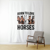 Tenture Né pour aimer les chevaux (En situation)