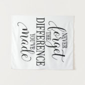 Tenture Never Forget the Difference You’ve Made (Devant (Horizontal))