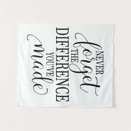 Tenture Never Forget the Difference You’ve Made (Devant (Horizontal))