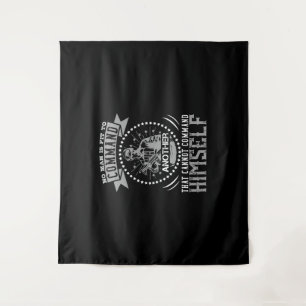 Tenture No Man Is Fit To Command