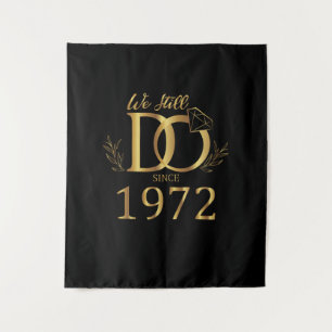 Tenture Nous le faisons encore depuis 1972 Mariage Anniver