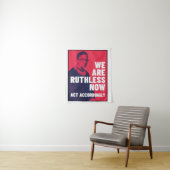 Tenture Nous sommes impitoyables maintenant - Agissez en c (En situation)