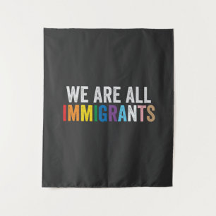Tenture Nous sommes tous des immigrants LGBT Rainbow Ally