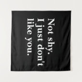 Tenture Pas timide. Je n'aime simplement pas que vous disi (Devant (Horizontal))