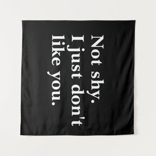 Tenture Pas timide. Je n'aime simplement pas que vous disi (Devant (Horizontal))