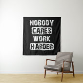 Tenture Personne Ne Se Soucie De Travailler Plus Dur (En situation)