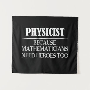 Tenture Physicien - Parce que les mathématiciens ont aussi