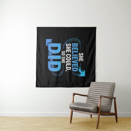 Tenture She Believed She Could, So She Did (En situation (horizontale))