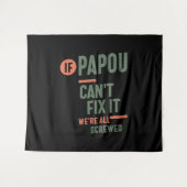 Tenture Si Papou ne parvient pas à le réparer, nous sommes (Devant (Horizontal))