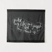 Tenture Sûr ma vie n'est pas parfaite mais mes cheveux (Devant (Horizontal))