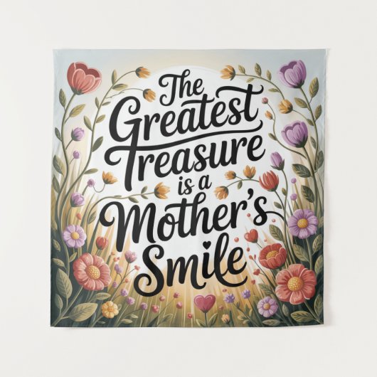 Tenture The Greatest Treasure Is A Mother's Smile (Devant)