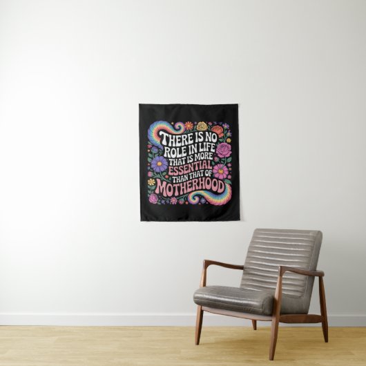 Tenture There Is No Role In Life That Is More Essential (En situation)