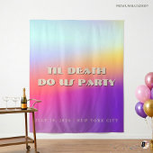 Tenture Til Death Do Us Party Gradient Bachelorette Backdr