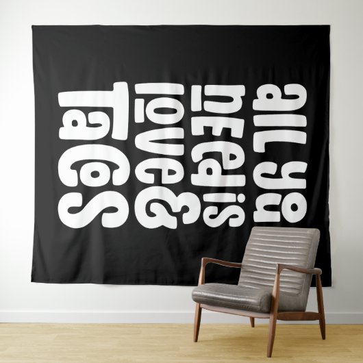 Tenture Tout ce dont vous avez besoin est l'amour et les t (En situation (horizontale))