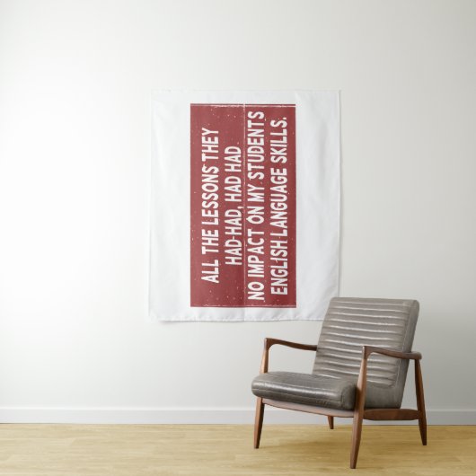 Tenture Toutes les leçons qu'ils ont tirées n'ont eu aucun (En situation)