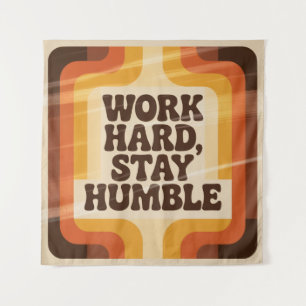 Tenture Travaillez dur, restez humble
