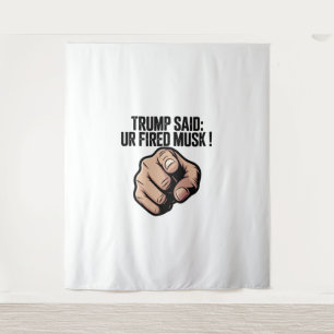 Tenture Trump a dit : Vous êtes Fired Musk ! Déclaration p