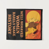 Tenture Well Behaved Women Rarely Make History (Devant (Horizontal))