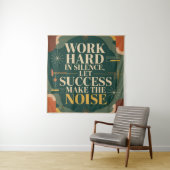 Tenture Work Hard In Silence, Let Success Make The Noise (En situation)