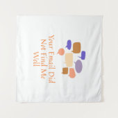 Tenture Your Email Did Not Find Me Well (Devant (Horizontal))