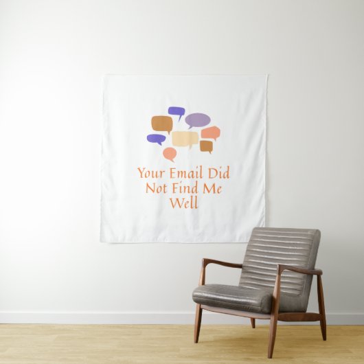 Tenture Your Email Did Not Find Me Well (En situation)