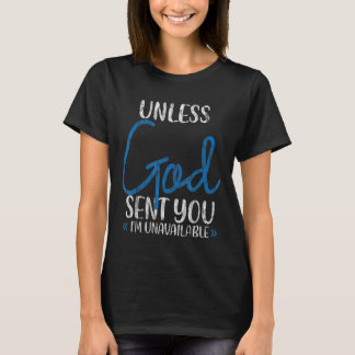 Tenzij God je stuurde ben ik onbeschikbaar. T-shirt
