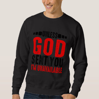 Tenzij God u gezonden heeft, ben ik niet beschikba Trui