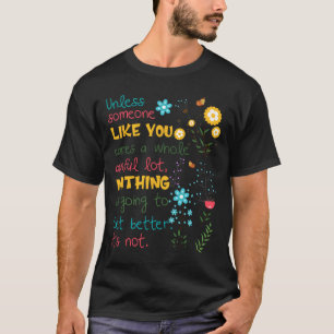 Tenzij iemand als jij een hele woeste partij geeft t-shirt