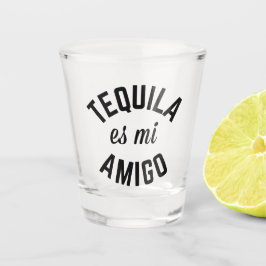 Tequila Es Mi Amigo Funny Quote Shot Glas