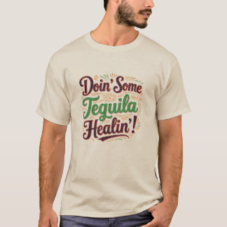 Tequila Healin' I T-shirt