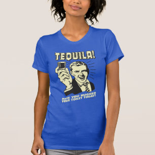 Tequila: Hugged je Toilet vandaag T-shirt