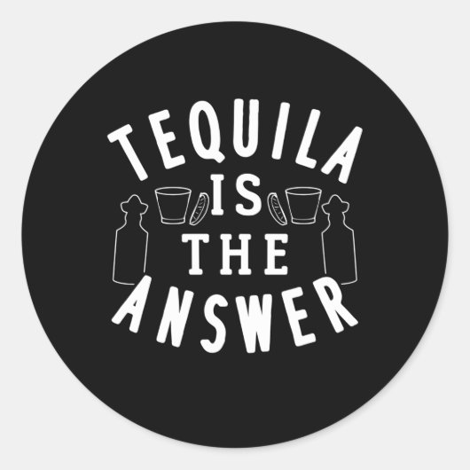 Tequila is het antwoord ronde sticker (Voorkant)