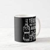 Tequila is misschien niet het antwoord, maar het i koffiemok (Voorkant rechts)